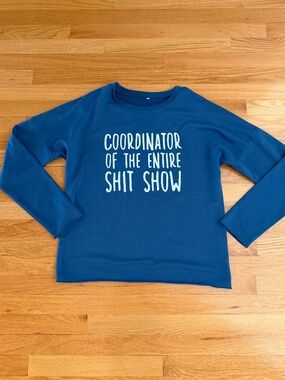 Funny Shirt Coordinator of the Entire Shit Show Size S/M Womens Blue Shirt
